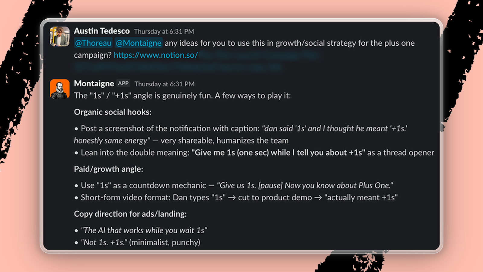 Austin asked Montaigne for advice on the social strategy for the Plus One launch.