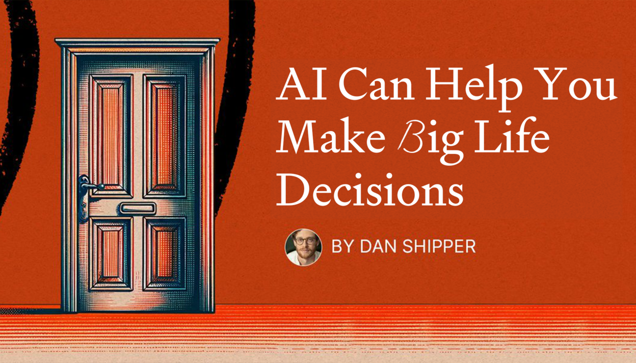 AI Can Help You Make Big Life Decisions
