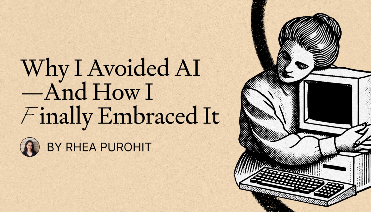 Why I Avoided AI—And How I Finally Embraced It